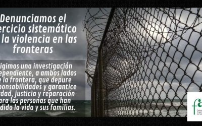 Denunciamos el ejercicio sistemático de la violencia en las fronteras