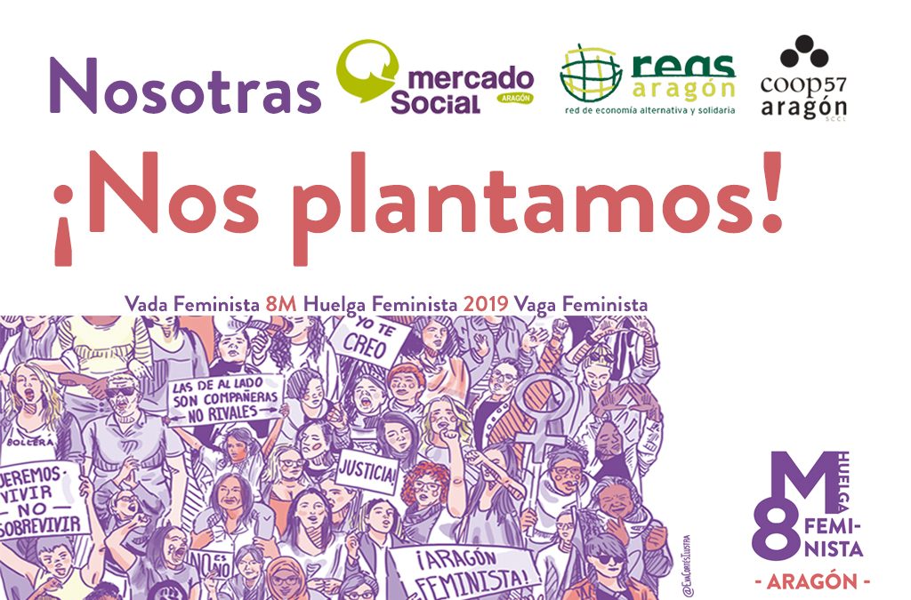 La ESS aragonesa apoya la Huelga del 8m: NOSOTRAS ¡NOS PLANTAMOS!