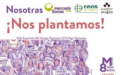 La ESS aragonesa apoya la Huelga del 8m: NOSOTRAS ¡NOS PLANTAMOS!